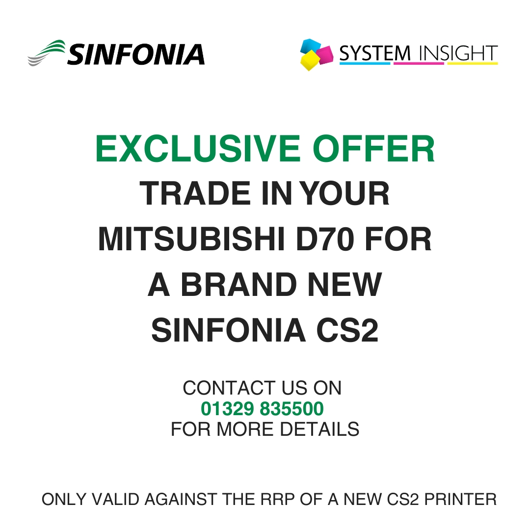 Exclusive offer. TRADE IN YOUR MITSUBISHI D70 FOR A BRAND NEW SINFONIA CS2. CALL US ON 01329-835500 FOR MORE DETAILS. ONLY VALID AGAINST THE RRP OF A NEW CS2 PRINTER.